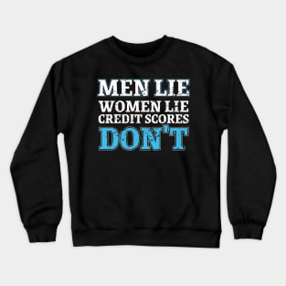 Men lie women lie credit scores don't Crewneck Sweatshirt